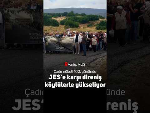 Varto'da JES'e karşı nöbet 102'inci gününde: ‘Varto mücadelesi köylülerin omuzlarında yükseliyor’