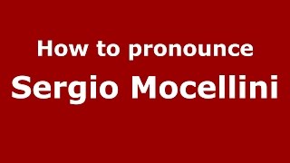 How to pronounce Sergio Mocellini