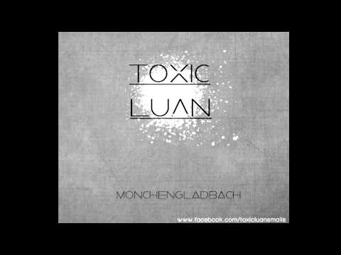 Luan & Toxic - Was ist Morgen