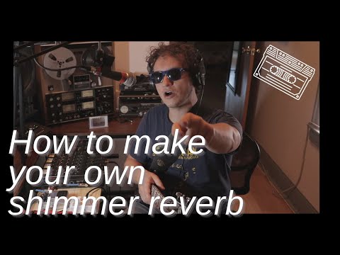 How to Make Your Own Shimmer Reverb