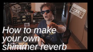 How to Make Your Own Shimmer Reverb