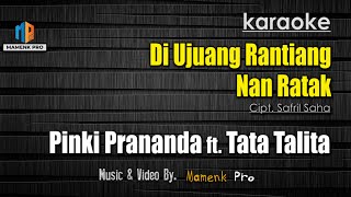 Download lagu KARAOKE DI UJUANG RANTIANG NAN RATAK - PINKI PRANANDA FT.  TATA TALITA mp3 Download lagu KARAOKE DI UJUANG RANTIANG NAN RATAK - PINKI PRANANDA FT.  TATA TALITA mp3