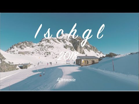 Ischgl - Austria 2018 | GoPro Hero 5 (4K) | Aftermovie