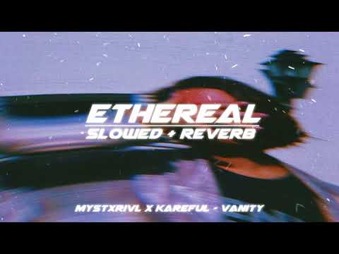 mystxrivl x kareful - vanity (slowed + reverb)