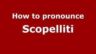 How to pronounce Scopelliti