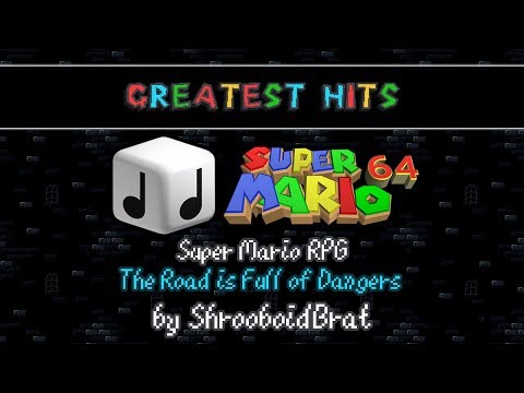 SMWC's Greatest Hits: Super Mario RPG - The Road is Full of Dangers [Super Mario 64]