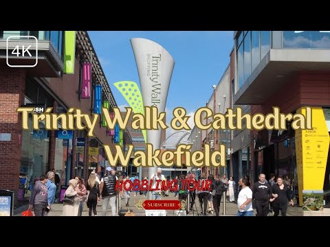 TRINITY WALK & CATHEDRAL (WAKEFIELD) (4K)