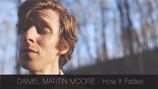 Daniel Martin Moore - How It Fades | The Catalyst Sessions