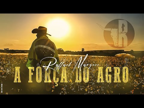 A Força Do Agro - Raffael Marques