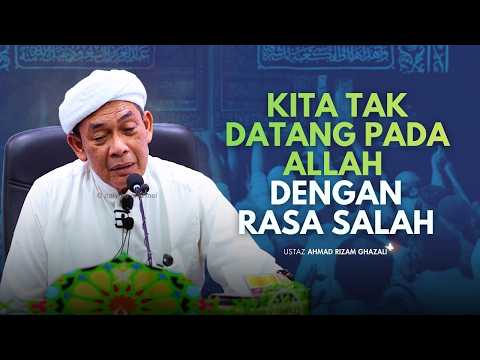 USTAZ AHMAD RIZAM - KITA TAK PERNAH DATANG KEPADA ALLAH DENGAN RASA SALAH