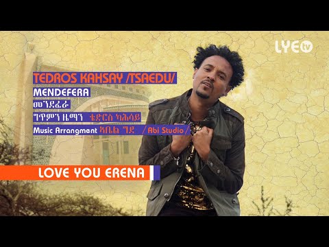 LYE.tv - Tedros Kahsay (Tsaedu) - Mendefera | መንደፈራ - LYE Eritrean Music 2018