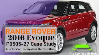RANGE ROVER [ P0505-27] Case Study Idle Air Control System Malfunction