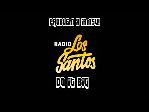 Radio Los Santos - Do it Big - Problem & Iamsu!