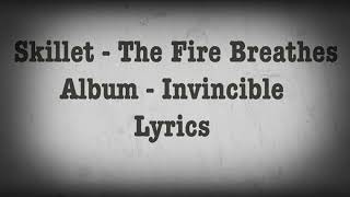Skillet - The Fire Breathes (Lyrics)
