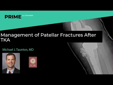Management of Patellar Fractures After TKA - Michael J. Taunton, MD