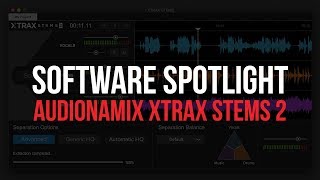 Video thumbnail for AUDIONAMIX XTRAX STEMS 2 | Software Spotlight by BPM Supreme