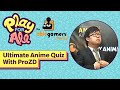 The Ultimate Anime Quiz With ProZD