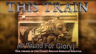 This Train (Is Bound For Glory) Classic Gospel Spiritual with Chords and Lyrics