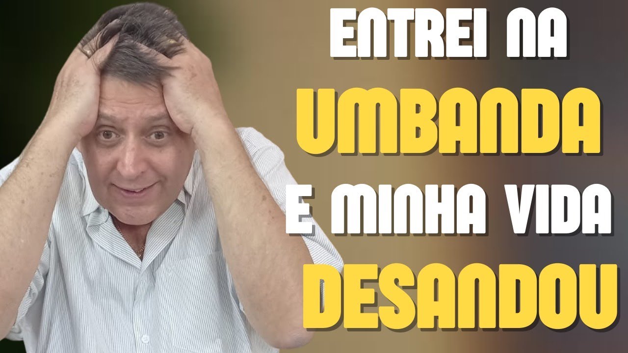 420 - Entrei na Umbanda e minha vida desandou