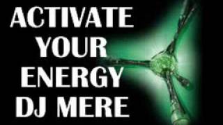 DJ MERE - ACTIVATE YOUR ENERGY.wmv