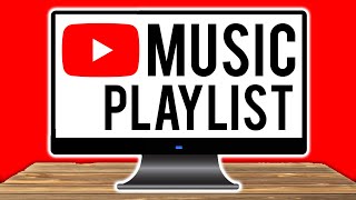 How To Make a Music Playlist on YouTube on PC