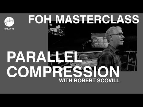 Parallel Compression | FOH Masterclass ft Robert Scovill | Hillsong Creative Audio Training
