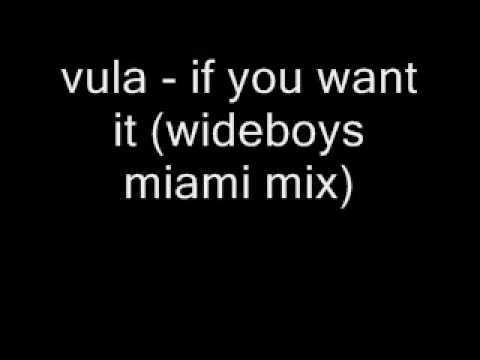 vula - if you want it (wideboys miami mix)