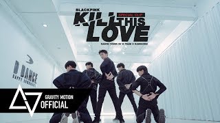 [ Special Clip ] K-TEAM x KANGKORN l BLACKPINK &quot;Kill This Love&quot; Choreography Ver.