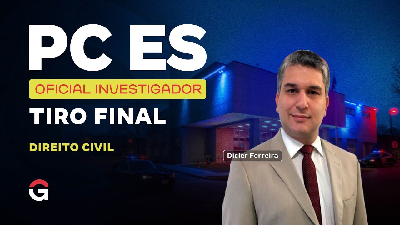 Concurso PC ES Oficial Investigador | Tiro Final em Direito Civil com Dicler Ferreira