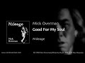 Mick Overman - "Good For My Soul" (Track #12  from the Max Records™ CD "Mileage")