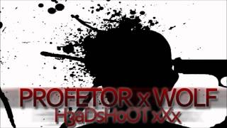 Wolf x Profetor - HeadShoot xXx (prod. Tommy EL Mino)