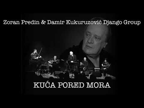 ZORAN PREDIN & DAMIR KUKURUZOVIĆ DJANGO GROUP - KUĆA PORED MORA (OFFICIAL LYRIC VIDEO)