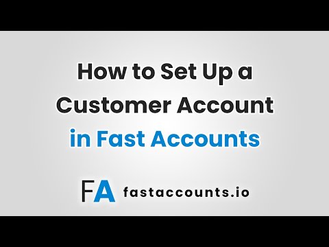 How to Set Up a Customer Account in Fast Accounts