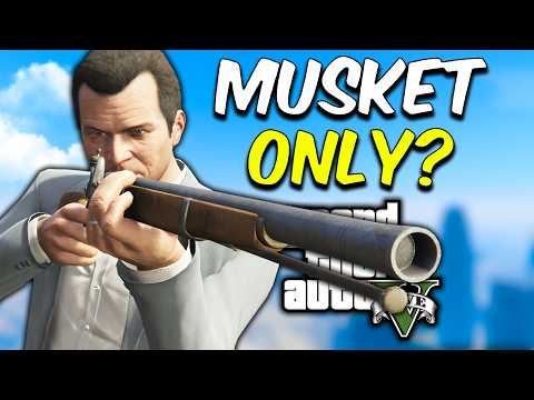 Can You Complete GTA 5 MUSKET ONLY?