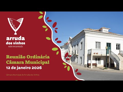 Reunião Ordinária da Câmara Municipal de Arruda dos Vinhos - 12 de janeiro 2026