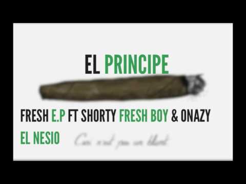 Principe - Fresh EP ft Onazy El Nesio & Shorty Fresh Boy
