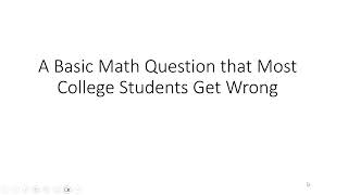 A Basic Math Question Most College Students Get Wrong