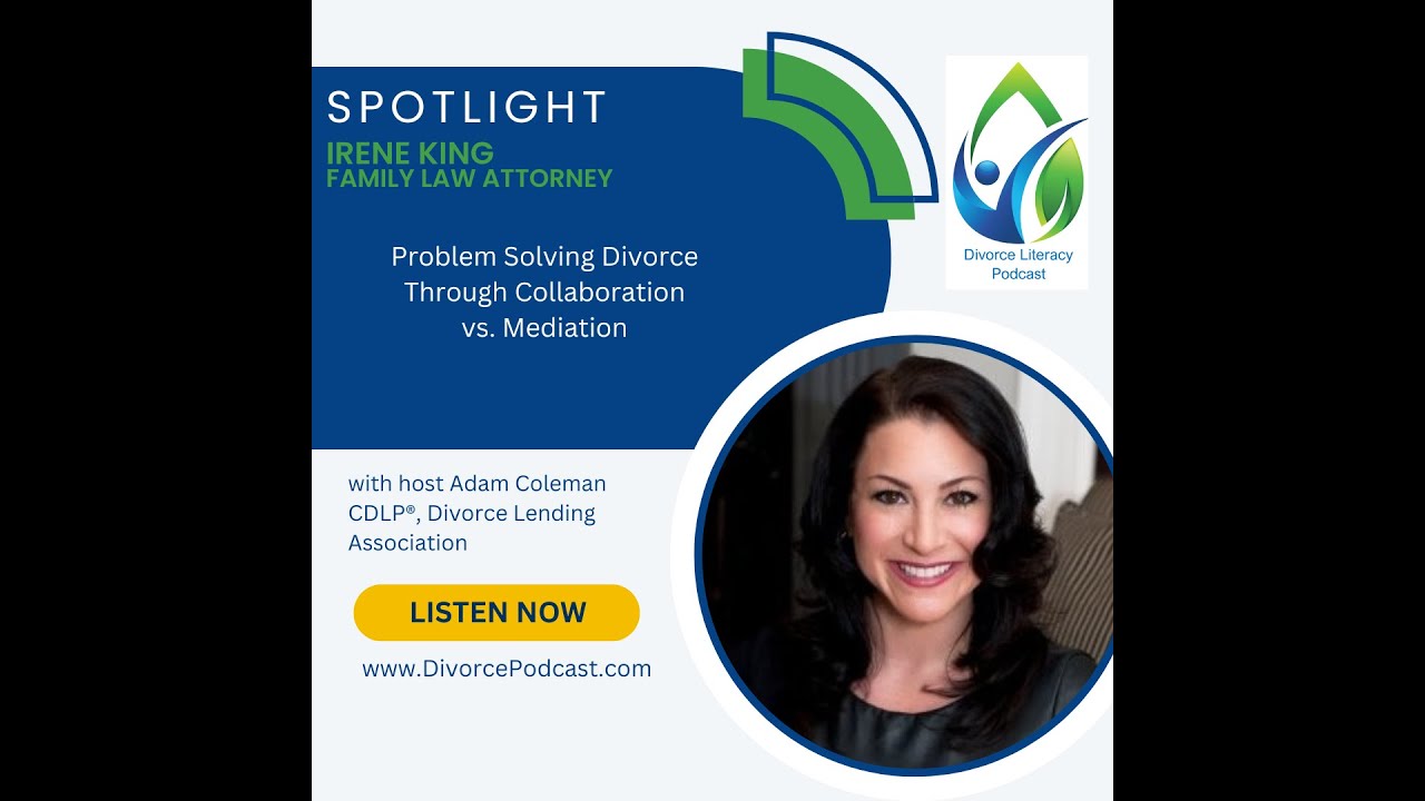 Problem Solving Divorce Through Collaboration vs. Mediation with Adam Coleman, CDLP® and Irene King