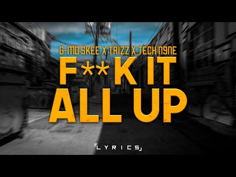 G-Mo Skee ft. Trizz & Tech N9ne - F**k It All Up  「Lyrics」