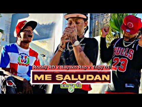 Rochy RD x Beyako Rap x Trypi 03 - Me Saludan 🎭 (2021)