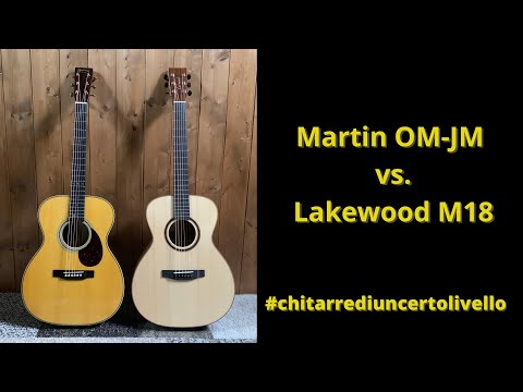 Martin OM-JM Vs  Lakewood M 18