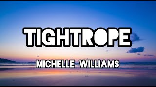Tightrope - Michelle Williams (Lyrics)