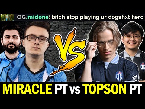 NIGMA Party vs OG Party — MIRACLE GH vs TOPSON MIDONE Dota 2