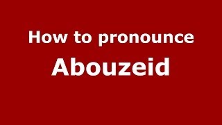 How to pronounce Abouzeid