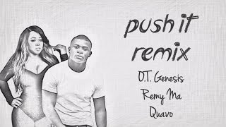 Push It Remix Lyrics ~ O.T. Genasis, Remy Ma, Quavo