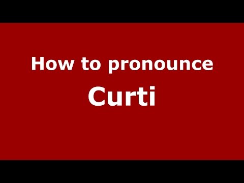 How to pronounce Curti