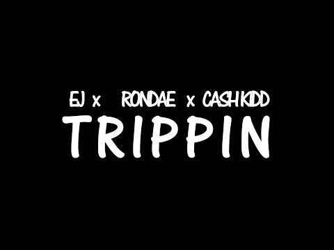 Ej x Rondae x Cash Kidd - Trippin