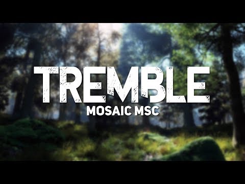 Mosaic MSC - Tremble (Official Lyrics)