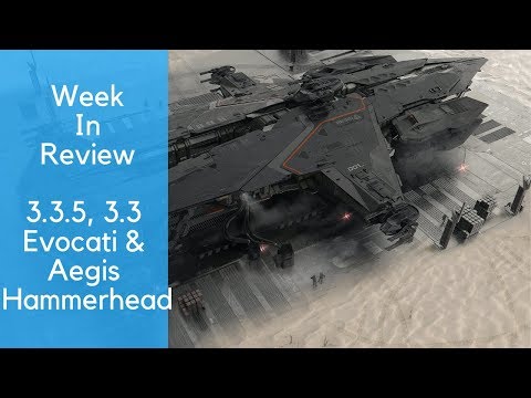 3.3.5, 3.3 Evocati & Aegis Hammerhead - Week in Review - Star Citizen