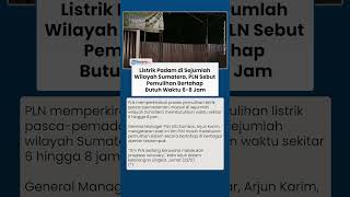 Listrik Padam di Sejumlah Wilayah Sumatera, PLN Sebut Pemulihan Bertahap Butuh Waktu 6-8 Jam